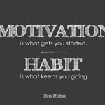 Turning Motivation into Habits