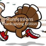 Runfessions – Thanksgiving Edition