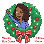 Weekly Run Down – Holiday Mode
