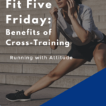 Fit Five Friday – 5 Benefits of Cross-Training
