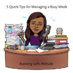 5 Quick Tips for Managing a Busy Week
