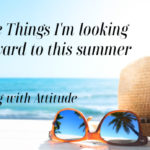 Five Things I’m looking forward to this summer