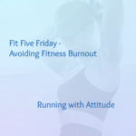 Fit Five Friday – Avoiding Fitness Burnout