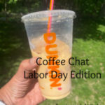 Coffee Chat – Labor Day Edition