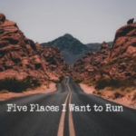 Fit Five Friday – Five Places I Want to Run