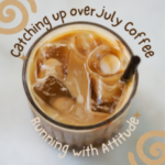 Catching Up Over July Coffee