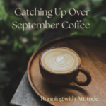 Catching Up Over September Coffee