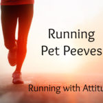 Running pet peeves