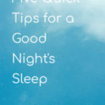 Five quick tips to a good night’s sleep