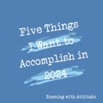 Five Things I Want to Accomplish in 2024