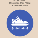 Five Reasons a Shoe Fitting is Time Well Spent