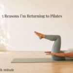 5 Reasons I’m Returning to Pilates