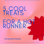 Five Cool Treats for a Hot Runner